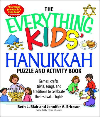 The Everything Kids' Hanukkah Puzzle & Activity Book: Games, Crafts, Trivia, Songs, and Traditions to Celebrate the Festival of Lights!