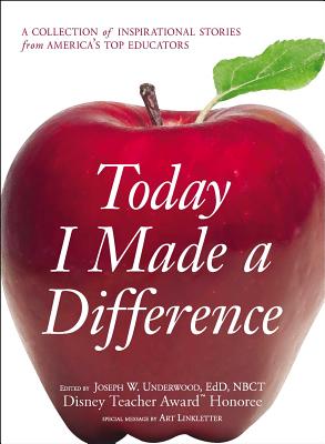 Today I Made a Difference: A Collection of Inspirational Stories from America's Top Educators