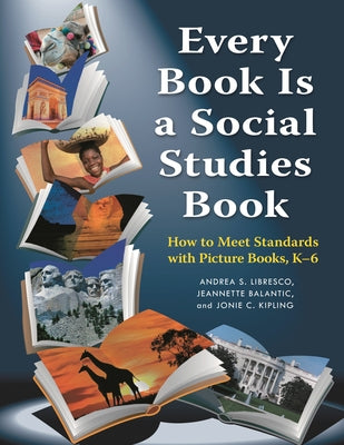 Every Book Is a Social Studies Book: How to Meet Standards with Picture Books, K-6