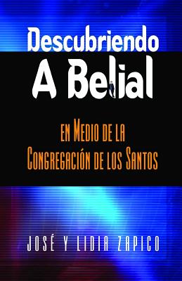 Descubriendo a Belial en Medio de la Congregación de los Santos