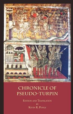 The Chronicle of Pseudo-Turpin: Book IV of the Liber Sancti Jacobi (Codex Calixtinus)