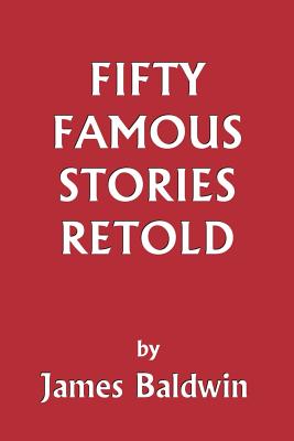 Fifty Famous Stories Retold (Yesterday's Classics)