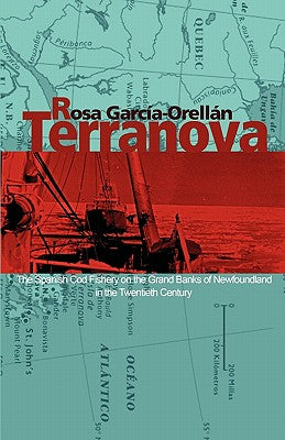 Terranova: The Spanish Cod Fishery on the Grand Banks of Newfoundland in the Twentieth Century