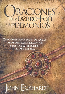 Oraciones Que Derrotan a Los Demonios: Oraciones Para Vencer de Forma Aplastante a Los Demonios