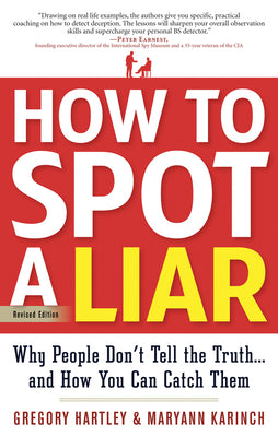 How to Spot a Liar, Revised Edition: Why People Don't Tell the Truth...and How You Can Catch Them