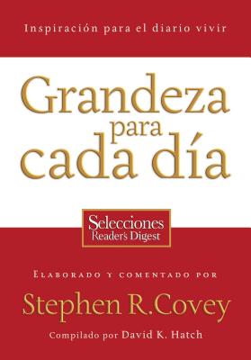 Grandeza Para Cada Dia: Inspiracion Para el Diario Vivir: Selecciones Reader's Digest = Everyday Greatness = Everyday Greatness