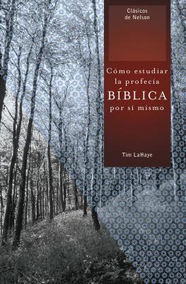 Como Estudiar la Profecia Biblica Por Si Mismo = Understanding Bible Prophecy for Yourself = Understanding Bible Prophecy for Yourself