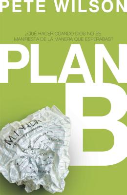 Plan B: ¿Qué Hacer Cuando Dios No Se Manifiesta de la Manera Que Esperabas?