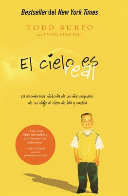 El Cielo Es Real: La Asombrosa Historia de Un Niño Pequeño de Su Viaje Al Cielo de Ida Y Vuelta