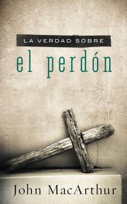 La Verdad Sobre el Perdon = The Truth about Forgiveness = The Truth about Forgiveness