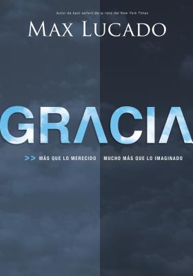 Gracia: Más Que Lo Merecido, Mucho Más Que Lo Imaginado