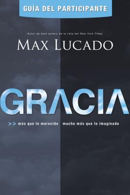 Gracia - Guía del Participante: Más Que Lo Merecido, Mucho Más Que Lo Imaginado