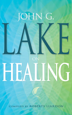 John G. Lake on Healing