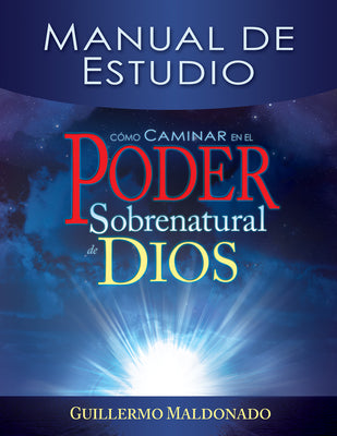 Cómo Caminar En El Poder Sobrenatural de Dios: Manual de Estudio = How to Walk in the Supernatural Power of God (Spanish Language Edition, How to Walk