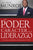 El Poder del Carácter En El Liderazgo: Como Valores, Moralidad, Etica Y Principios Afectan a Los Lideres