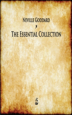 Neville Goddard: The Essential Collection