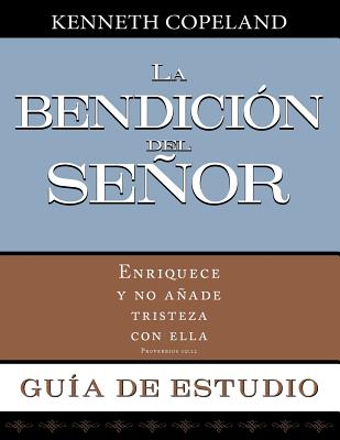 La Bendicion del Senor Enriquece y No Anade Tristeza Con Ella Guia de Estudio