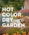 Hot Color, Dry Garden: Inspiring Designs and Vibrant Plants for the Waterwise Gardener