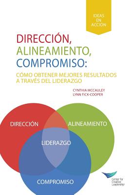 Direction, Alignment, Commitment: Achieving Better Results Through Leadership (Spanish for Latin America)