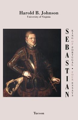 Sebastian King of Portugal: Four Essays