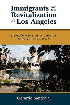 Immigrants and the Revitalization of Los Angeles: Development and Change in MacArthur Park