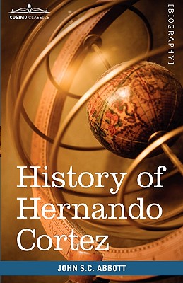 History of Hernando Cortez: Makers of History