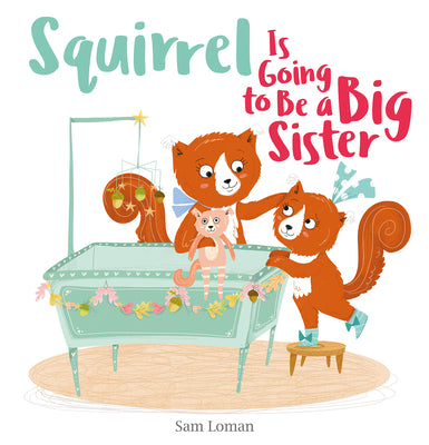 Squirrel Is Going to Be a Big Sister