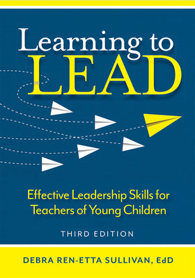 Learning to Lead: Effective Leadership Skills for Teachers of Young Children