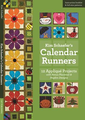 Kim Schaefer's Calendar Runners: 12 Applique Projects with Bonus Placemat & Napkin Designs [With Booklet and Pattern(s)]