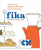 Fika: The Art of the Swedish Coffee Break, with Recipes for Pastries, Breads, and Other Treats [A Baking Book]