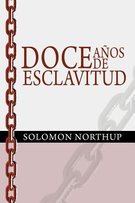 Doce Anos de Esclavitud / Twelve Years a Slave (Spanish Edition)