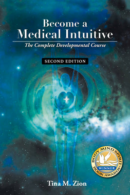 Become a Medical Intuitive - Second Edition: The Complete Developmental Course