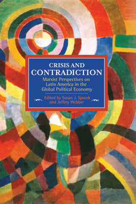 Crisis and Contradiction: Marxist Perspectives on Latin America in the Global Political Economy