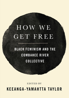 How We Get Free: Black Feminism and the Combahee River Collective