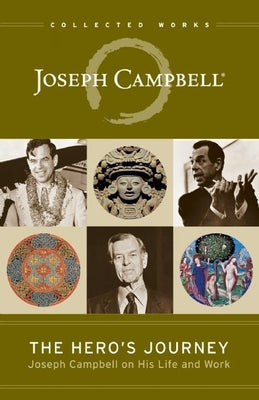 The Hero's Journey: Joseph Campbell on His Life and Work