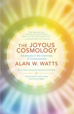 The Joyous Cosmology: Adventures in the Chemistry of Consciousness