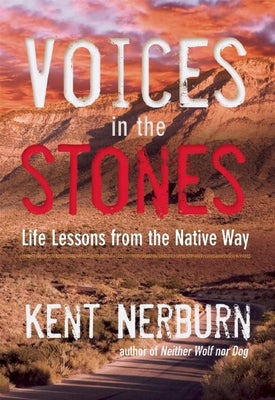 Voices in the Stones: Life Lessons from the Native Way