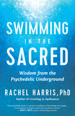 Swimming in the Sacred: Wisdom from the Psychedelic Underground