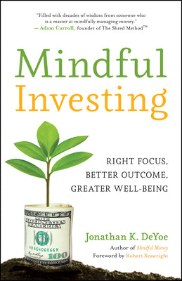 Mindful Investing: Right Focus, Better Outcome, Greater Well-Being