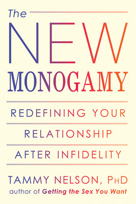 The New Monogamy: Redefining Your Relationship After Infidelity