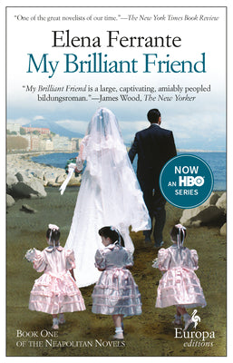 My Brilliant Friend: A Novel (Neapolitan Novels, 1)