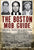 The Boston Mob Guide: Hit Men, Hoodlums & Hideouts