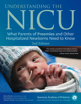 Understanding the NICU: What Parents of Preemies and Other Hospitalized Newborns Need to Know