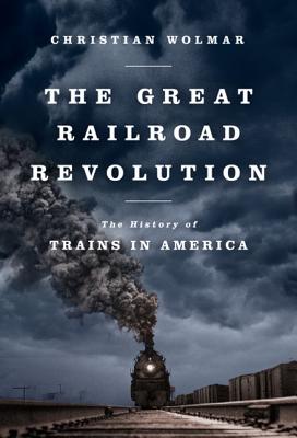 The Great Railroad Revolution: The History of Trains in America