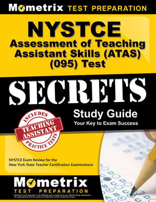 NYSTCE Assessment of Teaching Assistant Skills (Atas) (095) Test Secrets Study Guide: NYSTCE Exam Review for the New York State Teacher Certification