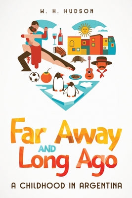 Far Away and Long Ago: A Childhood in Argentina