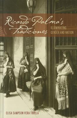 Ricardo Palma's Tradiciones: Illuminating Gender and Nation