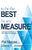 To Be the Best By Any Measure: Creating and Sustaining a High Performance Organization