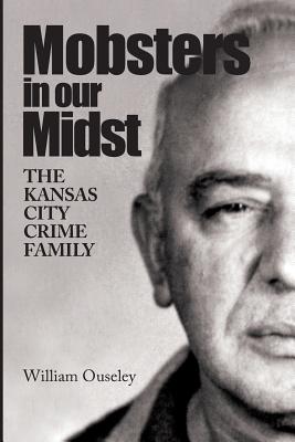 Mobsters In Our Midst: The Kansas City Crime Family