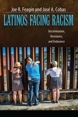 Latinos Facing Racism: Discrimination, Resistance, and Endurance